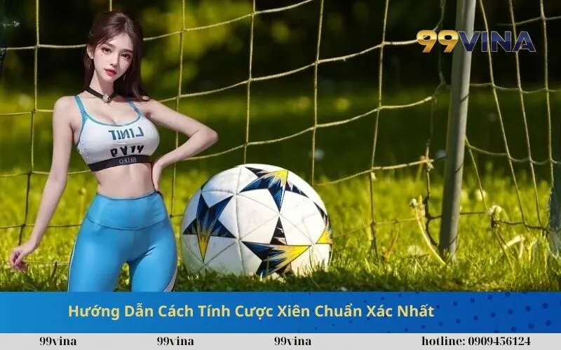Hướng Dẫn Cách Tính Cược Xiên Chuẩn Xác Nhất