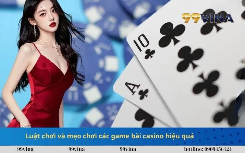 Luật chơi và mẹo chơi các game bài casino hiệu quả