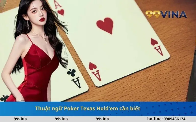 Thuật ngữ Poker Texas Hold'em cần biết