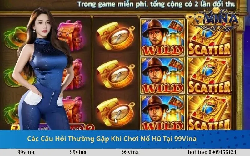 Các Câu Hỏi Thường Gặp Khi Chơi Nổ Hũ Tại 99Vina
