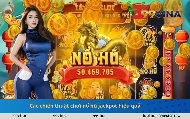 Các chiến thuật chơi nổ hũ jackpot hiệu quả