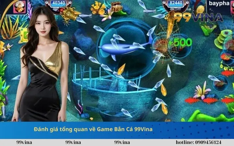 Đánh giá tổng quan về Game Bắn Cá 99Vina