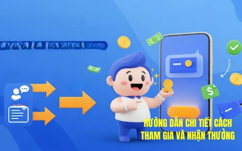 Hướng dẫn chi tiết cách tham gia và nhận thưởng