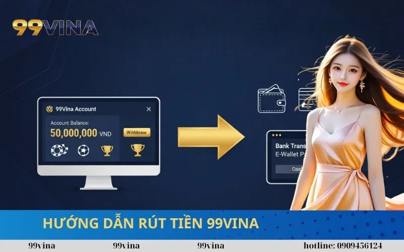 Hướng Dẫn rút Tiền 99vina